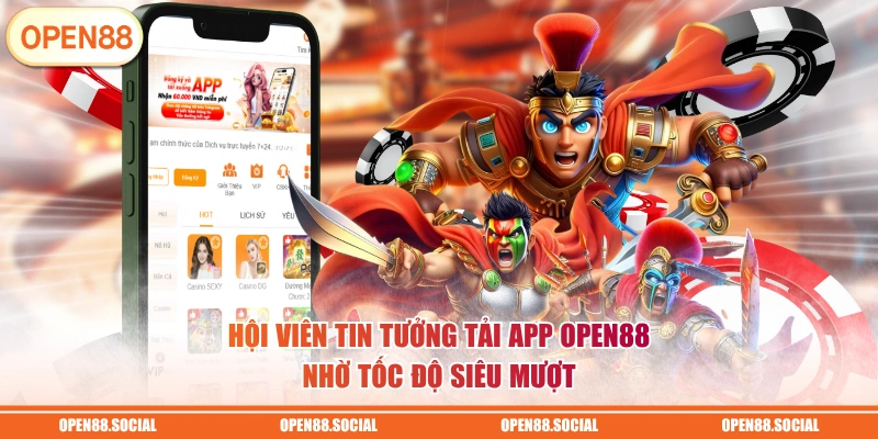 Hội viên tin tưởng tải app OPEN88 nhờ tốc độ siêu mượt